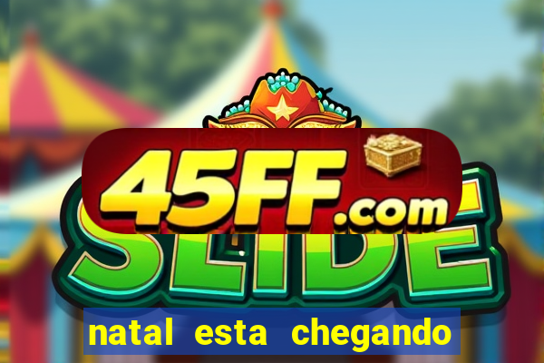 natal esta chegando plim plim